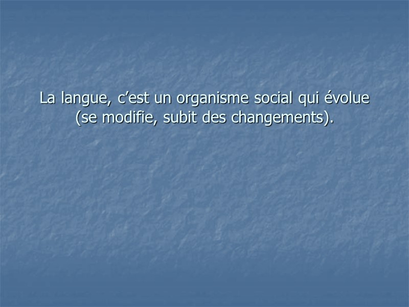 La langue, c’est un organisme social qui évolue      